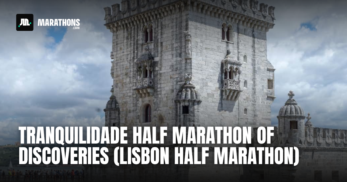 Tranquilidade Half Marathon of Discoveries (Lisbon Half Marathon ...