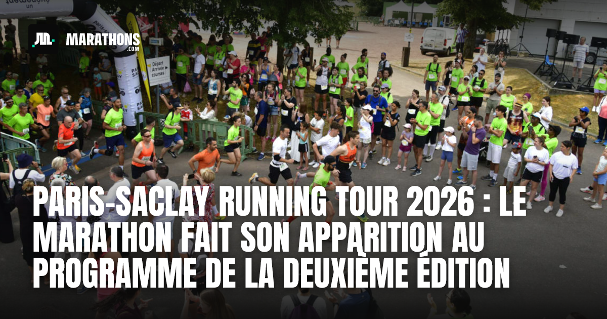 Paris-Saclay Running Tour 2026 : Le marathon fait son apparition au ...