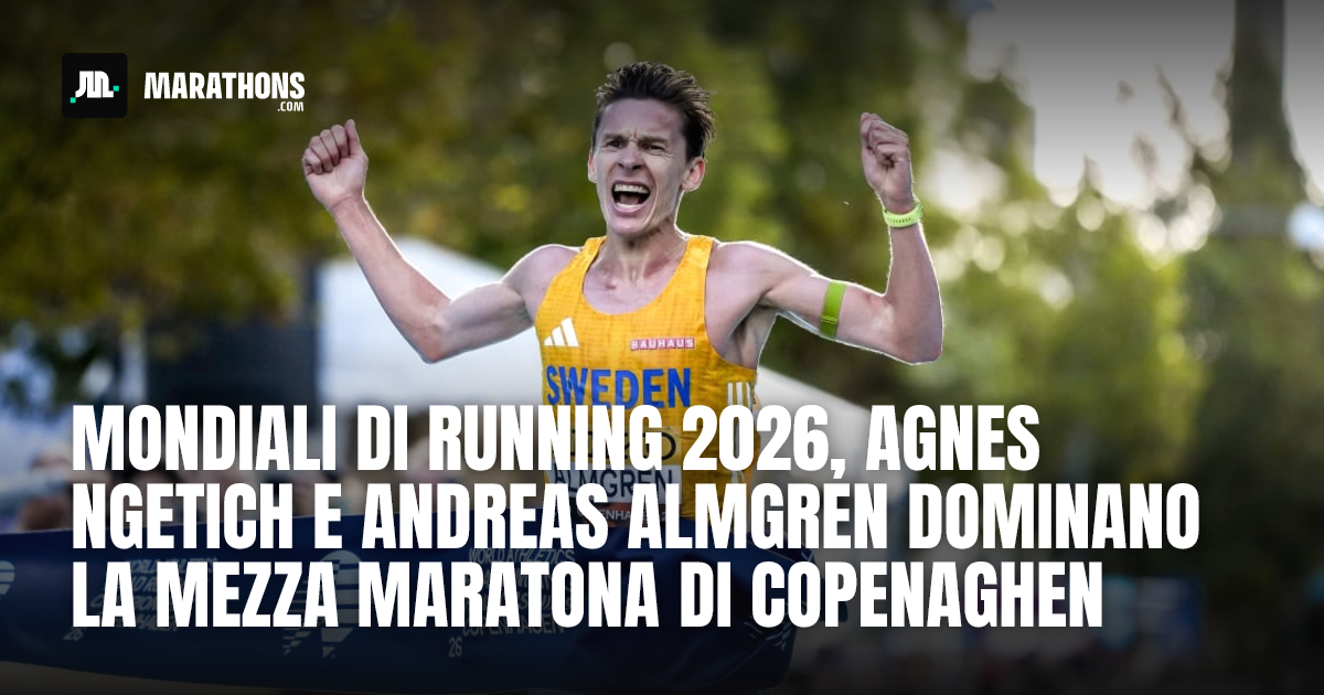 Mondiali di Running 2026, Agnes Ngetich e Andreas Almgren dominano la ...